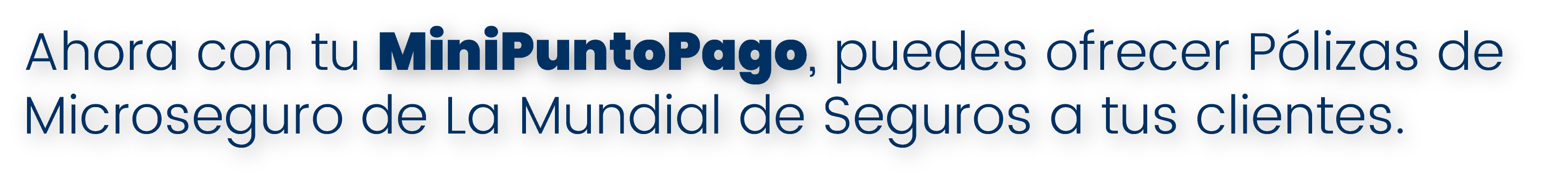 Ahora con tu MiniPuntoPago, puedes ofrecer Pólizas de Microseguro de La Mundial de Seguros a tus clientes.